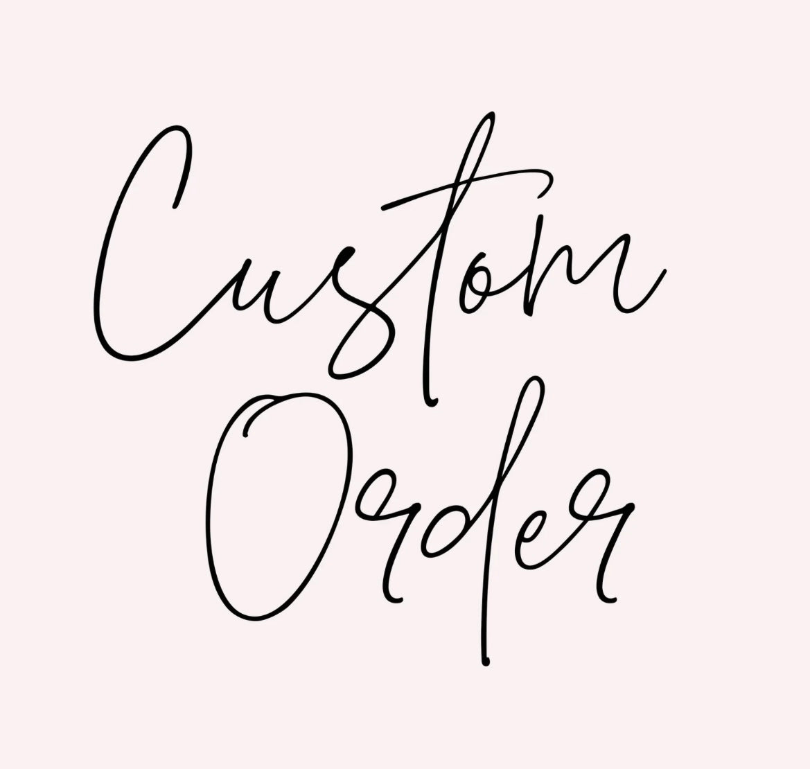 Custom orders